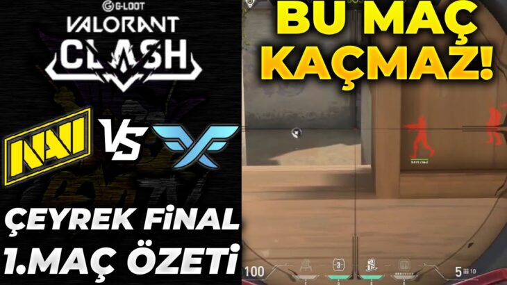 KAÇMAZ! NAVI vs FIRE FLUX 1. MAÇ ÖZETİ | G-Loot VALORANT Clash Grand Finals