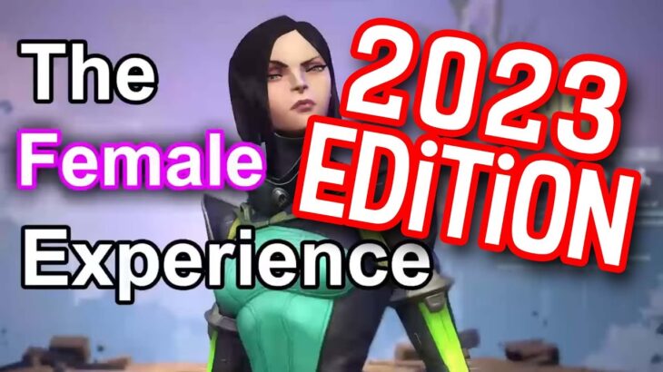 The Female Experience…2023 Edition | Valorant