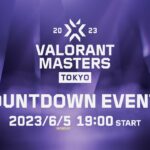 VALORANT Masters Tokyo Countdown Events [ DAY3 ]