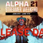 Alpha 21 RELEASE DATE – Streamer Weekend: 9 to 11 June, 7 Days to Die