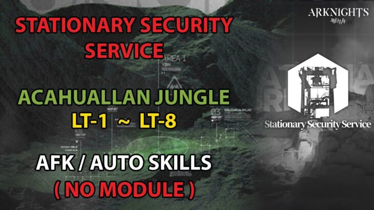 [Arknights] SSS Acahuallan Jungle AFK / Auto Skills Full Run | Stationary Security Service