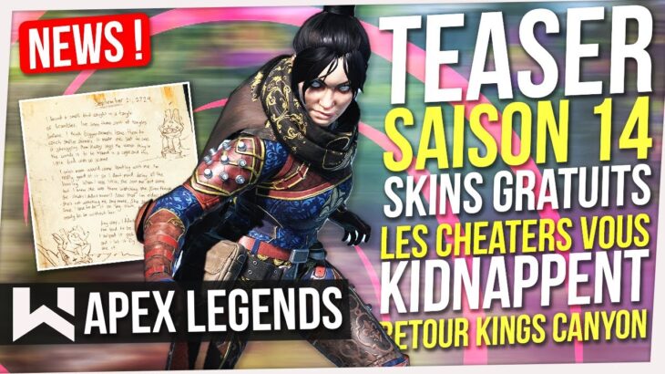 Apex News : Teaser Saison 14, Skins Gratuits, Cheater Kidnappeur, Seer Nerf, Retour King’s Canyon…