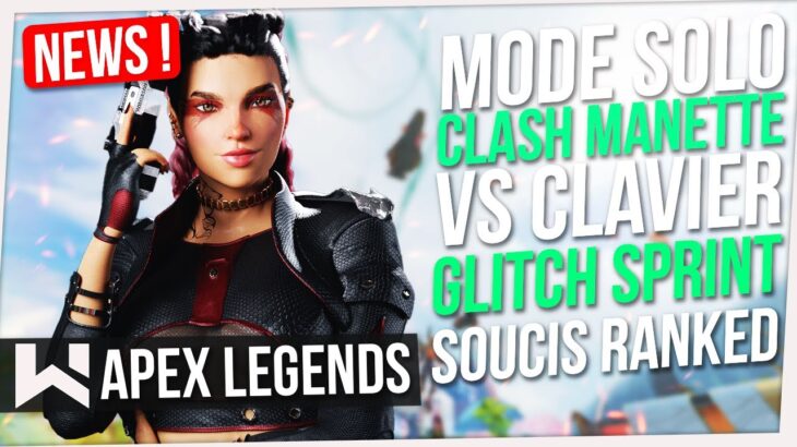 News Apex : Mode Solo (!), Clash Manette / Clavier Souris, Soucis Ranked,  Glitch Sprint & Fantomes