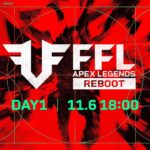 FFL APEX REBOOT  DAY1  実況：大和周平　解説：Dizzy