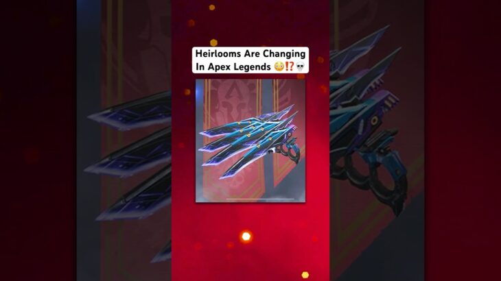 Heirlooms Are Changing In Apex Legends!