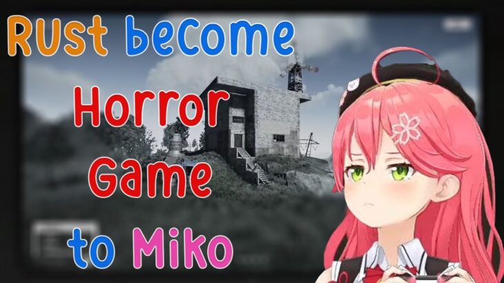 From Being Creep to get Creep, Rust Become Horror Game to Miko…