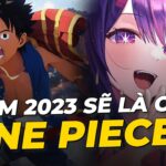 One Piece dự định bùng nổ vào năm 2023| Thanh niên cưa đổ  bạn gái thuê chơi Yu-Gi-Oh | Wibutimes