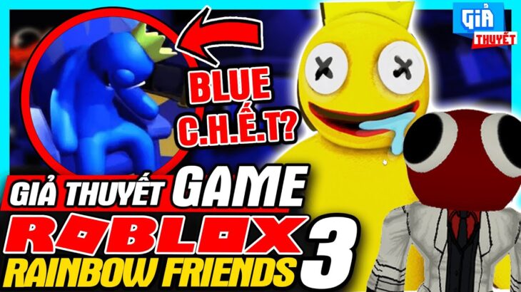 Giả Thuyết: Roblox Rainbow Friend 3 – Blue Đã C.H.Ế.T? | meGAME