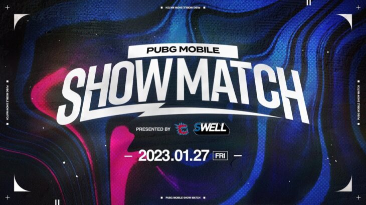 『 PUBG MOBILE SHOW MATCH 』Presented by CYCLOPS athlete gaming & BC SWELL