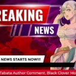 Huge Black Clover News – Yuki Tabata Author Comment, New Gameplay, Real Marx Look Alike And More