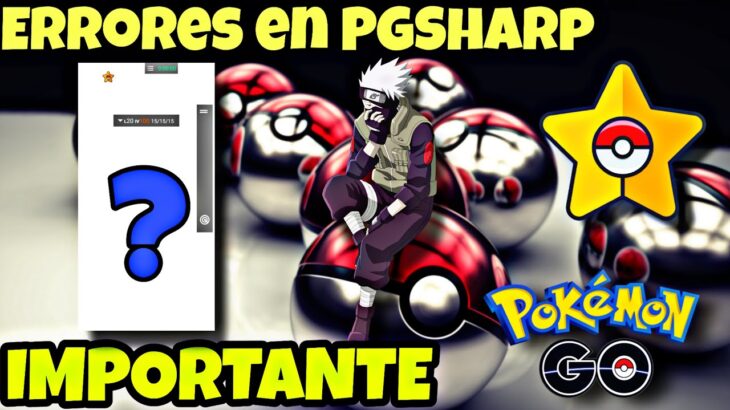 🚨Errores en PGSharp🚨Que está pasando🤔 Información IMPORTANTE PGSharp Pokémon GO