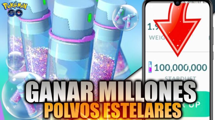 Como OBTENER MILLONES de POLVOS ESTELARES “StarDust” en Pokemon GO MAS RAPIDO ¡ El MEJOR TRUCO !