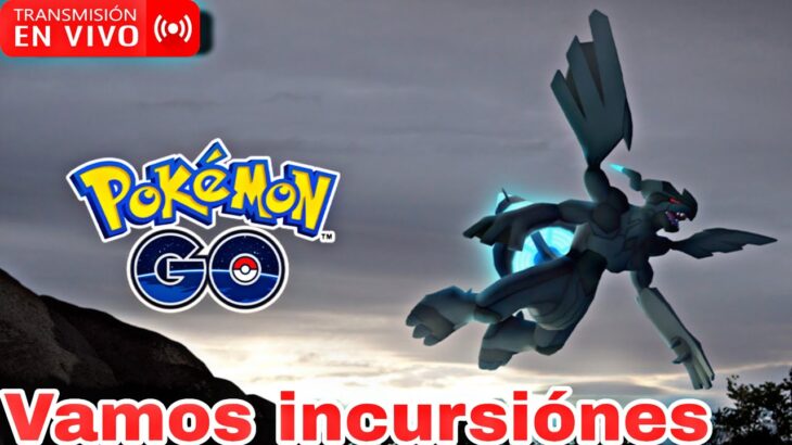 🚨EMPIEZA Incursiones ZEKROM🚨Vamos por Los SHINY Pokémon GO
