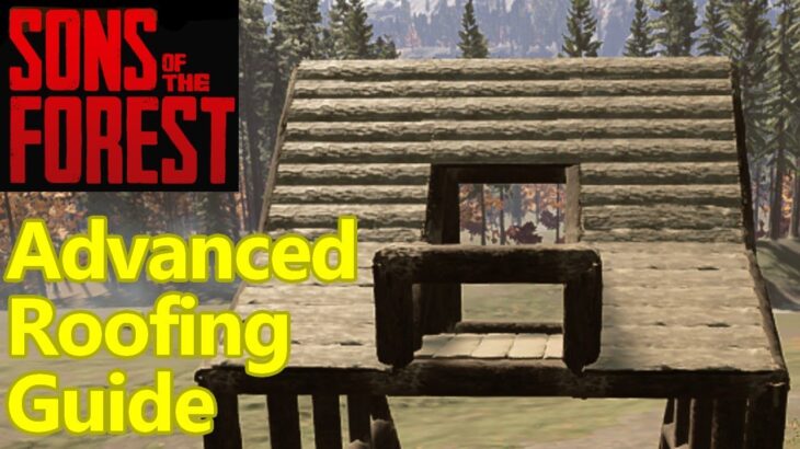 Sons of the Forest ADVANCED roof building guide, best roofing techniques