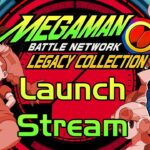 Mega Man Battle Network Legacy Collection – Launch Stream w/ SR