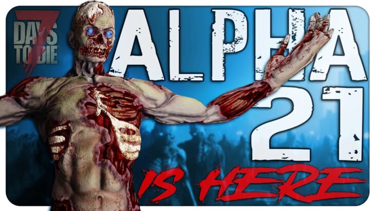 Everything New in Alpha 21 7 Days to Die