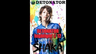 DETONATORハイライト＃12【Stylishnoob､spygea,yamaton,shaka】