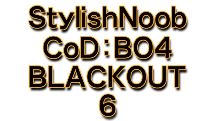 [CoD:BO4 BLACKOUT] StylishNoob 6