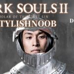 DARK SOULS 2 × StylishNoob DLCやりたい編 Part1