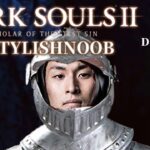 DARK SOULS 2 × StylishNoob DLCやりたい編 Part3