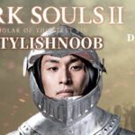DARK SOULS 2 × StylishNoob DLCやりたい編 Part5