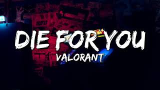 VALORANT – Die For You (ft.Grabbitz) (Lyrics) (VALORANT Champions 2021)