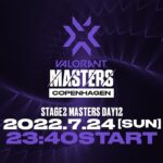 VCT Stage2 Masters Copenhagen 2022 – Finals Day12