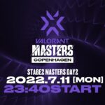VCT Stage2 Masters Copenhagen 2022 – Group Stage Day2