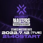 VCT Stage2 Masters Copenhagen 2022 – Group Stage Day3