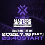 VCT Stage2 Masters Copenhagen 2022 – Semi Finals Stage Day7