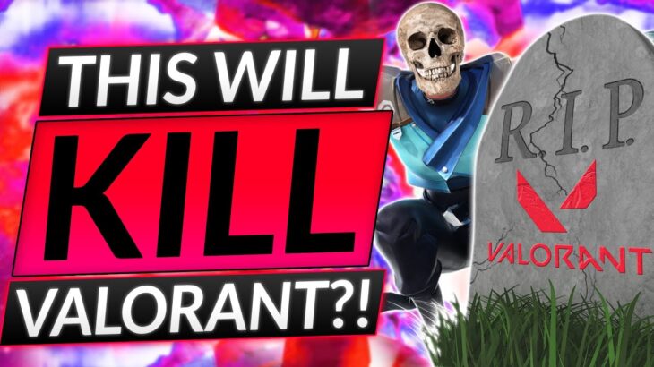 Valorant Devs Just Did Something Scary… And It MIGHT KILL VALORANT