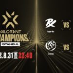 VALORANT Champions 2022 İstanbul – Groups Day1
