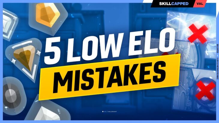 5 TERRIBLE Low Elo Mistakes YOU Make (And How To Fix Them) – Valorant