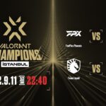 VALORANT Champions 2022 İstanbul – Playoffs Day11