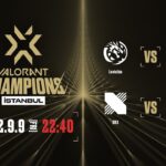 VALORANT Champions 2022 İstanbul – Playoffs Day9