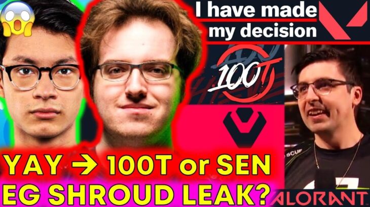 Yay Decision LOCKED: 100T or Sentinels, Shroud to EG Leaked?! 🤯 VCT Roster News