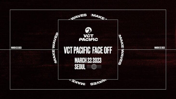VCT Pacific 2023 – Face Off