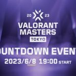 VALORANT Masters Tokyo Countdown Events [ DAY6 ]