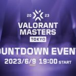 VALORANT Masters Tokyo Countdown Events [ DAY7 ]