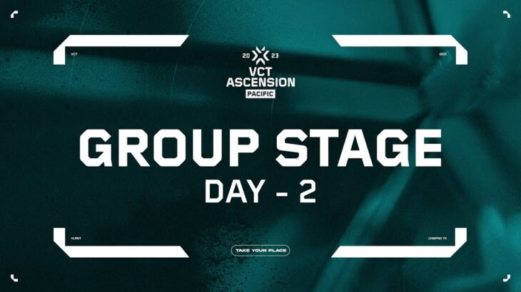 VCT Ascension Pacific – Group Stage – Day 2