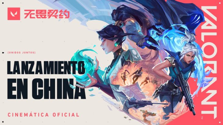 UNIDOS JUNTOS // CINEMÁTICA OFICIAL DEL LANZAMIENTO EN CHINA – VALORANT