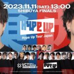 Hype Up Tour Japan SHIBUYA Finals【ヴァロラント/VALORANT】