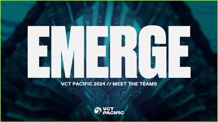 EMERGE // VCT Pacific 2024 チーム紹介