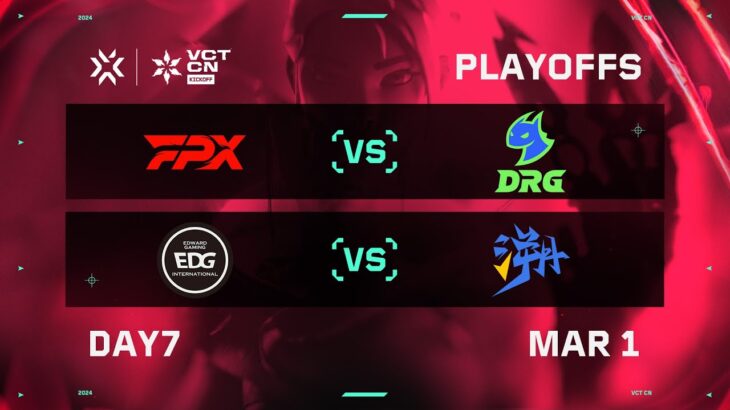 FPX vs DRG – EDG vs TE – Playoff Stage – VCT CN Kickoff