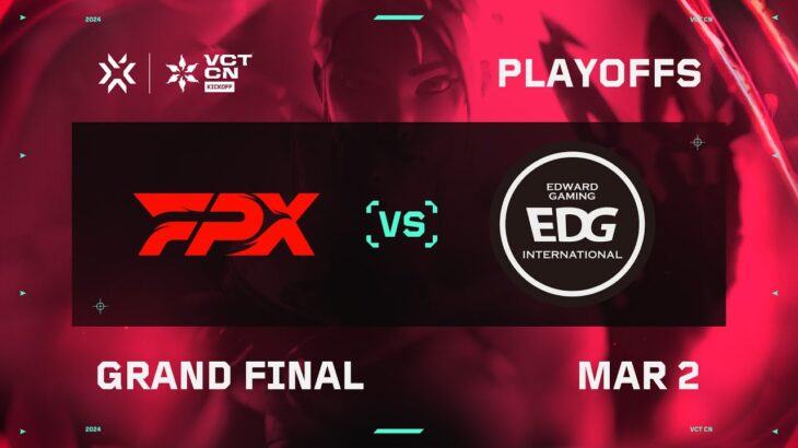 FPX vs EDG – Grand Final – VCT CN Kickoff