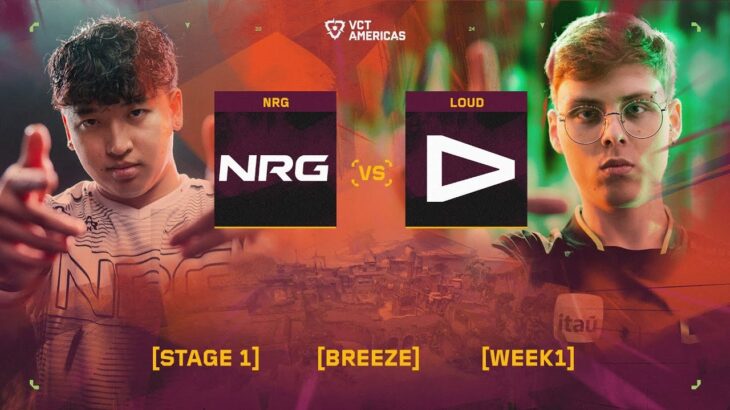 NRG vs LOUD – VCT Americas Stage 1 – W1D1 – Map 1