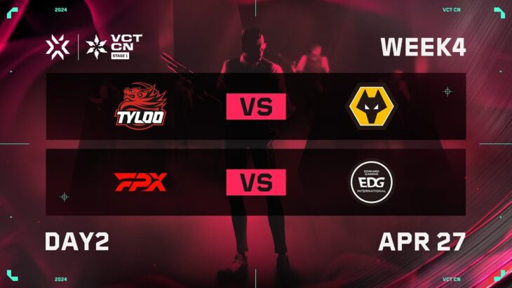 TYL vs WOL – FPX vs EDG – Week 4 Day 2 – VCT CN Stage 1