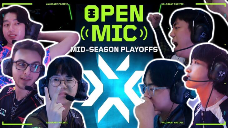 Open Mic Ep.6 // VCT Pacific 2024 MID-SEASON PLAYOFFS