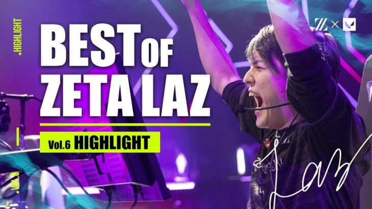 BEST of ZETA Laz – HIGHLIGHT vol.6【VALORANT】