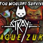 Why You Wouldn’t Survive Stray’s Plague/Zurks